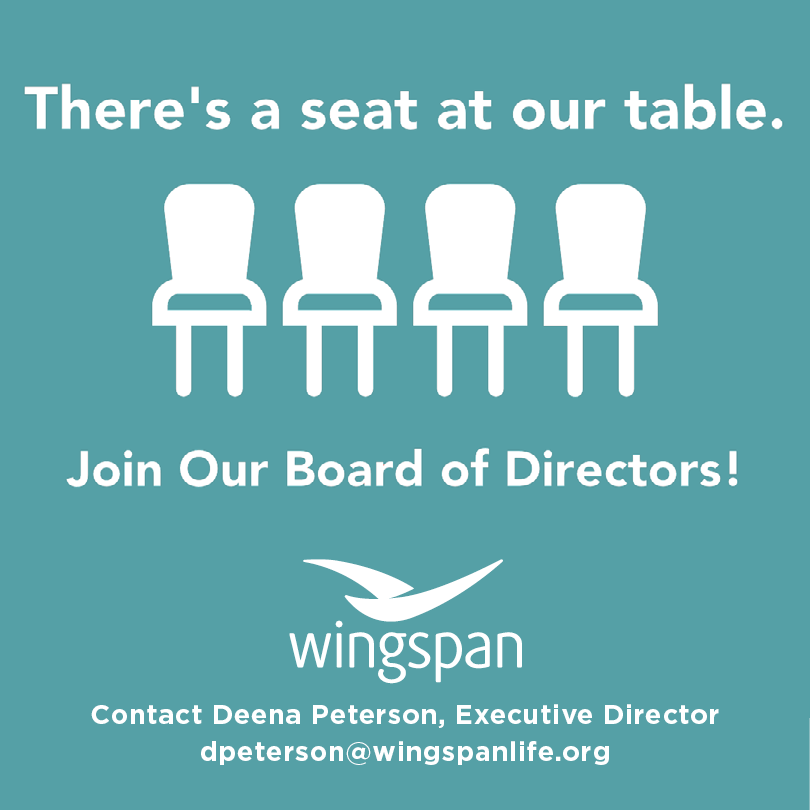 Contact Executive Director Deena Peterson at dpeterson@wingspanlife.org to join our board of directors.