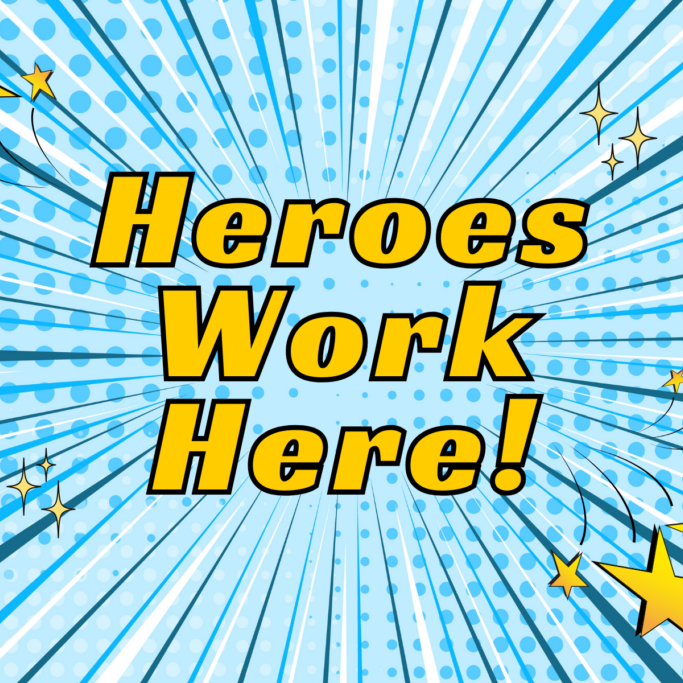 Heroes Work Here text in bold yellow letters on a blue comic-style starburst background.